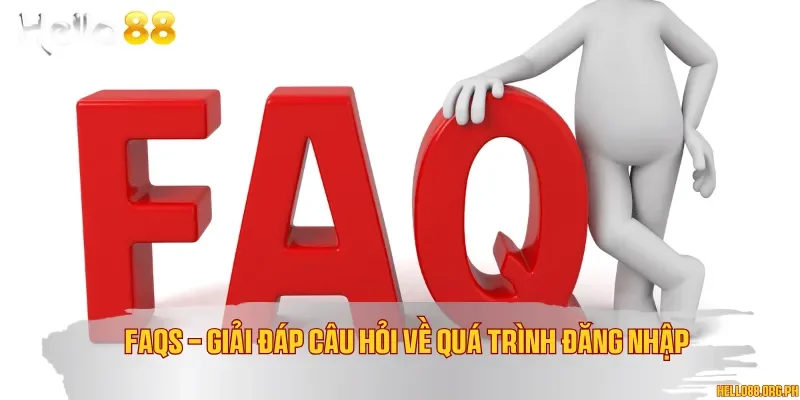 FAQs - Giải đáp câu hỏi về quá trình đăng nhập