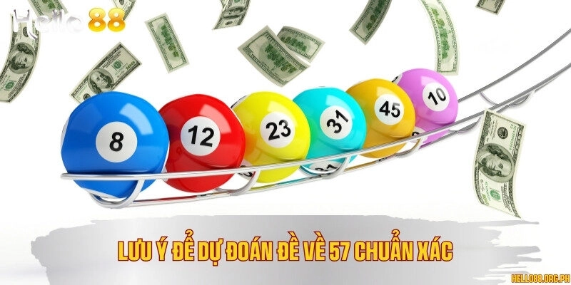 Lưu ý để dự đoán đề về 57 chuẩn xác